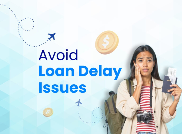 Loan Sanction Delays: How to Avoid Missing Your Visa Deadlines