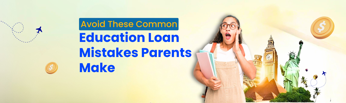 Parent mistakes in education loans abroad hero image